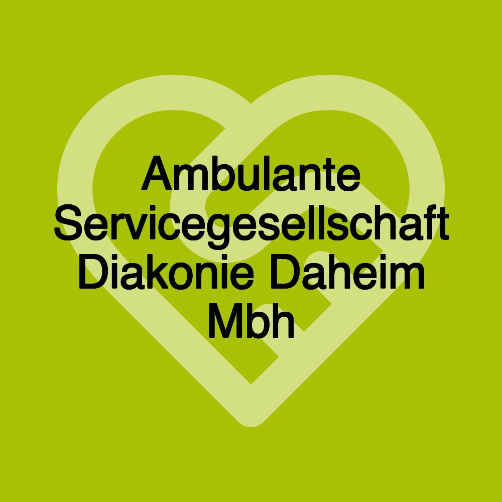 Ambulante Servicegesellschaft Diakonie Daheim Mbh