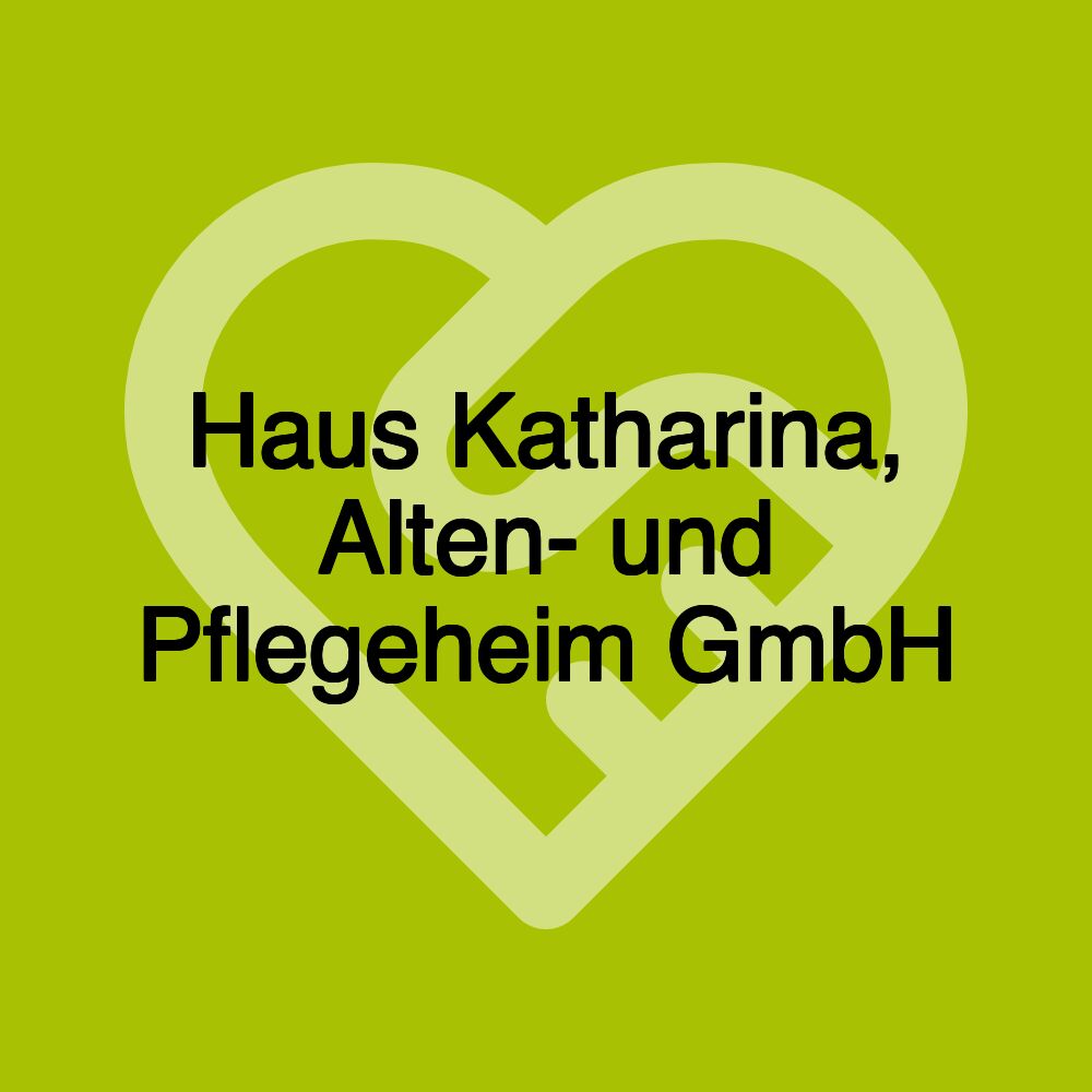 Haus Katharina, Alten- und Pflegeheim GmbH