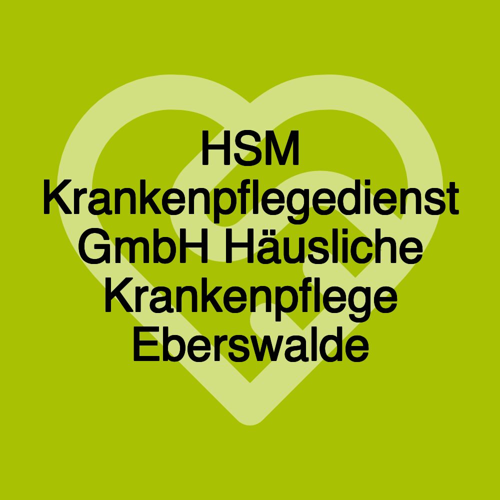 HSM Krankenpflegedienst GmbH Häusliche Krankenpflege Eberswalde