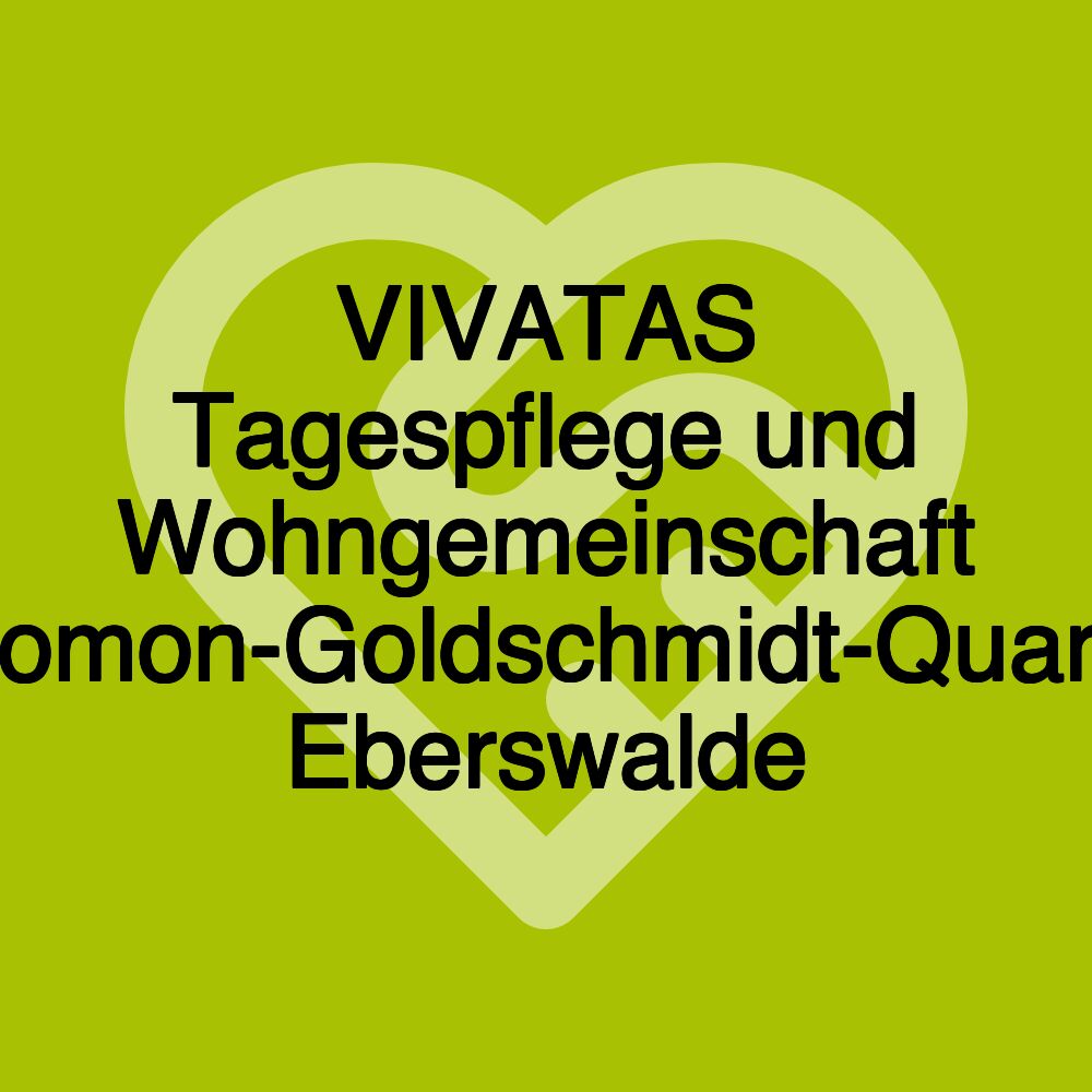 VIVATAS Tagespflege und Wohngemeinschaft Salomon-Goldschmidt-Quartier Eberswalde