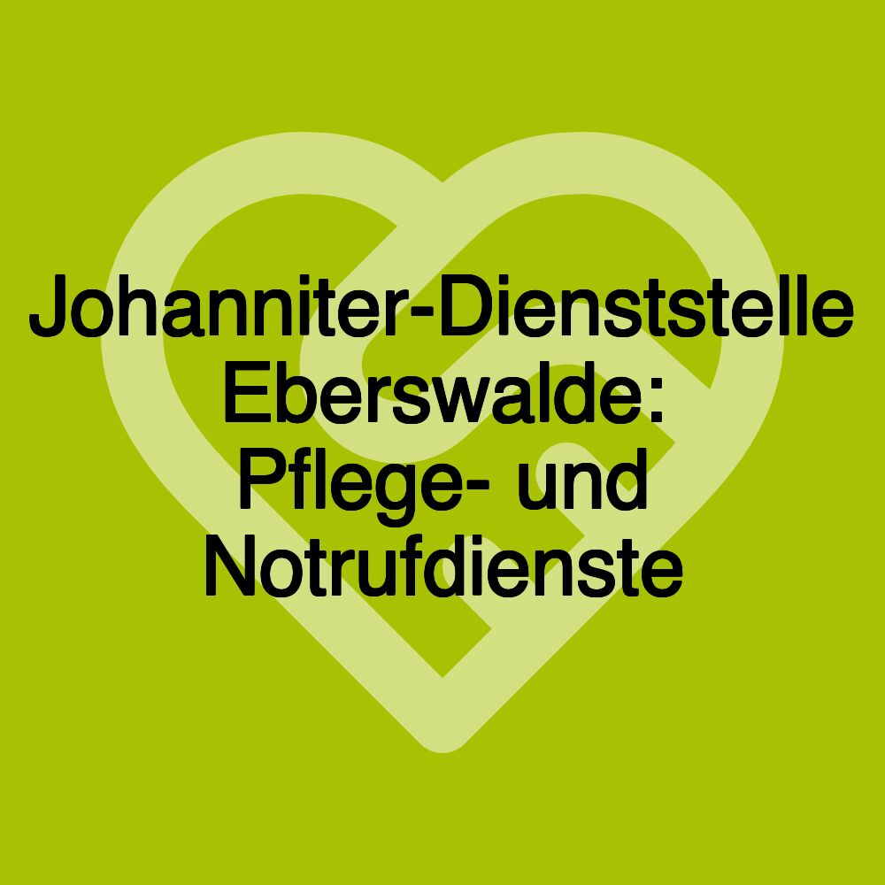 Johanniter-Dienststelle Eberswalde: Pflege- und Notrufdienste