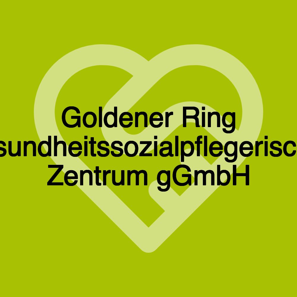 Goldener Ring Gesundheitssozialpflegerisches Zentrum gGmbH