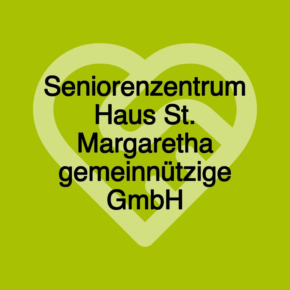 Seniorenzentrum Haus St. Margaretha gemeinnützige GmbH