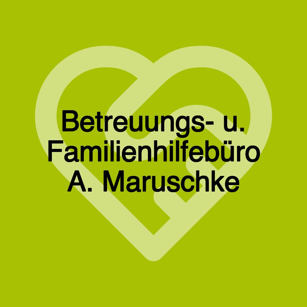 Betreuungs- u. Familienhilfebüro A. Maruschke