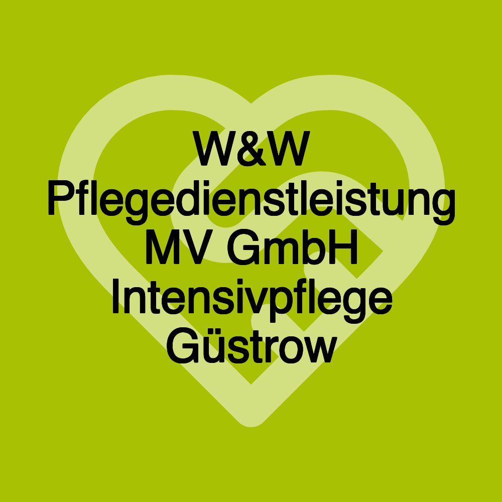 W&W Pflegedienstleistung MV GmbH Intensivpflege Güstrow