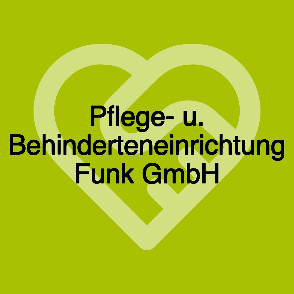 Pflege- u. Behinderteneinrichtung Funk GmbH
