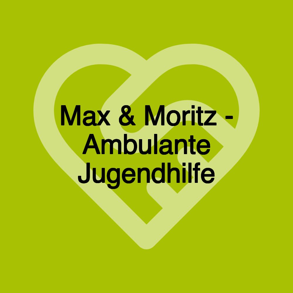 Max & Moritz - Ambulante Jugendhilfe