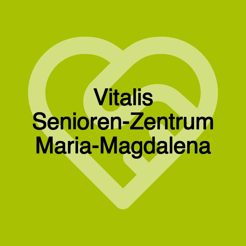 Vitalis Senioren-Zentrum Maria-Magdalena