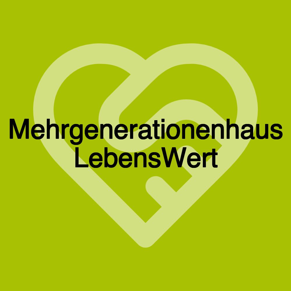 Mehrgenerationenhaus LebensWert