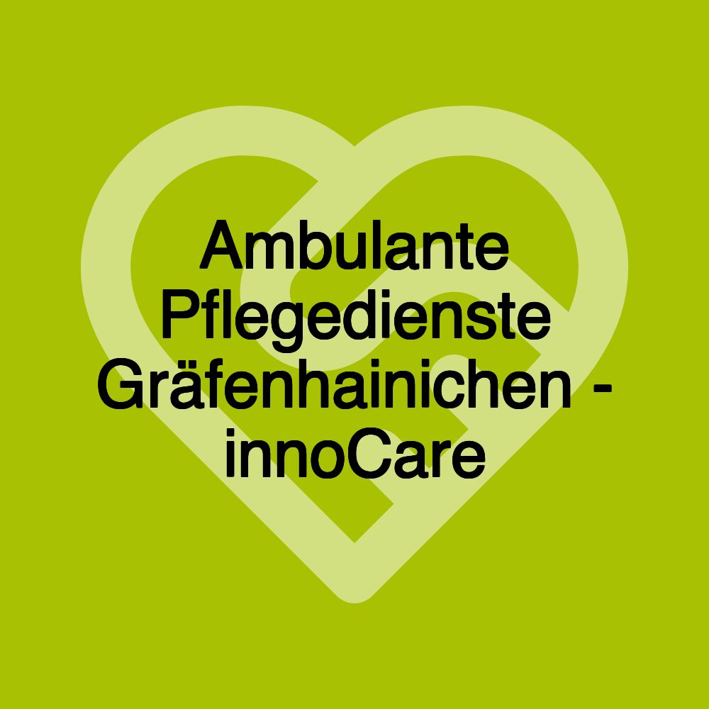 Ambulante Pflegedienste Gräfenhainichen - innoCare