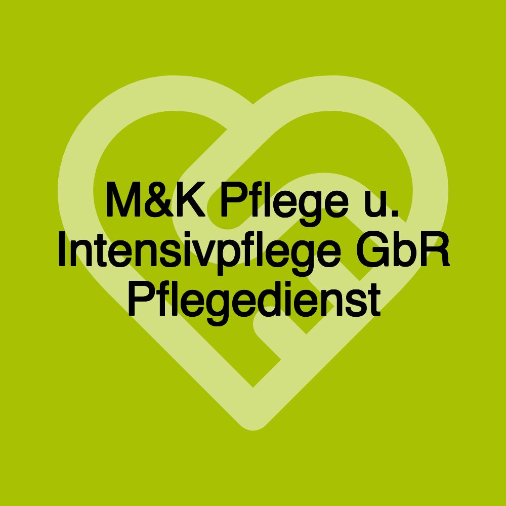 M&K Pflege u. Intensivpflege GbR Pflegedienst