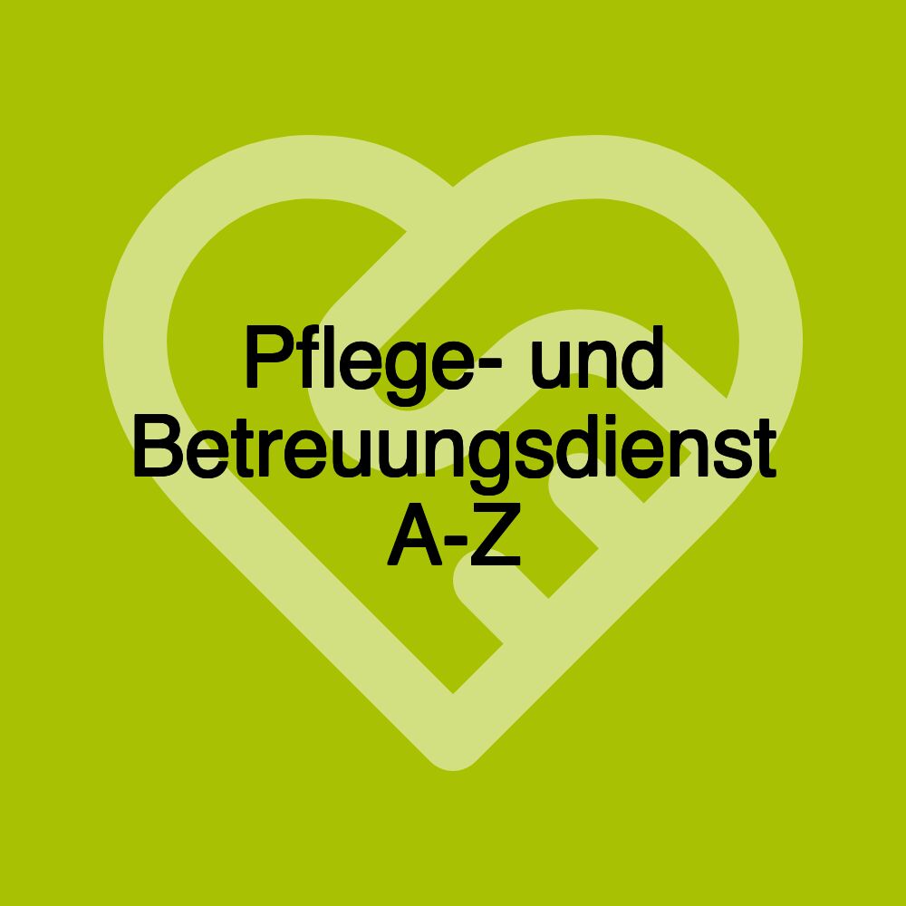 Pflege- und Betreuungsdienst A-Z