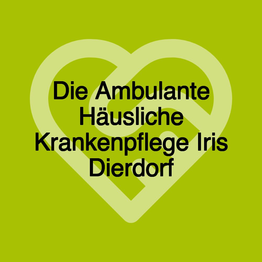 Die Ambulante Häusliche Krankenpflege Iris Dierdorf