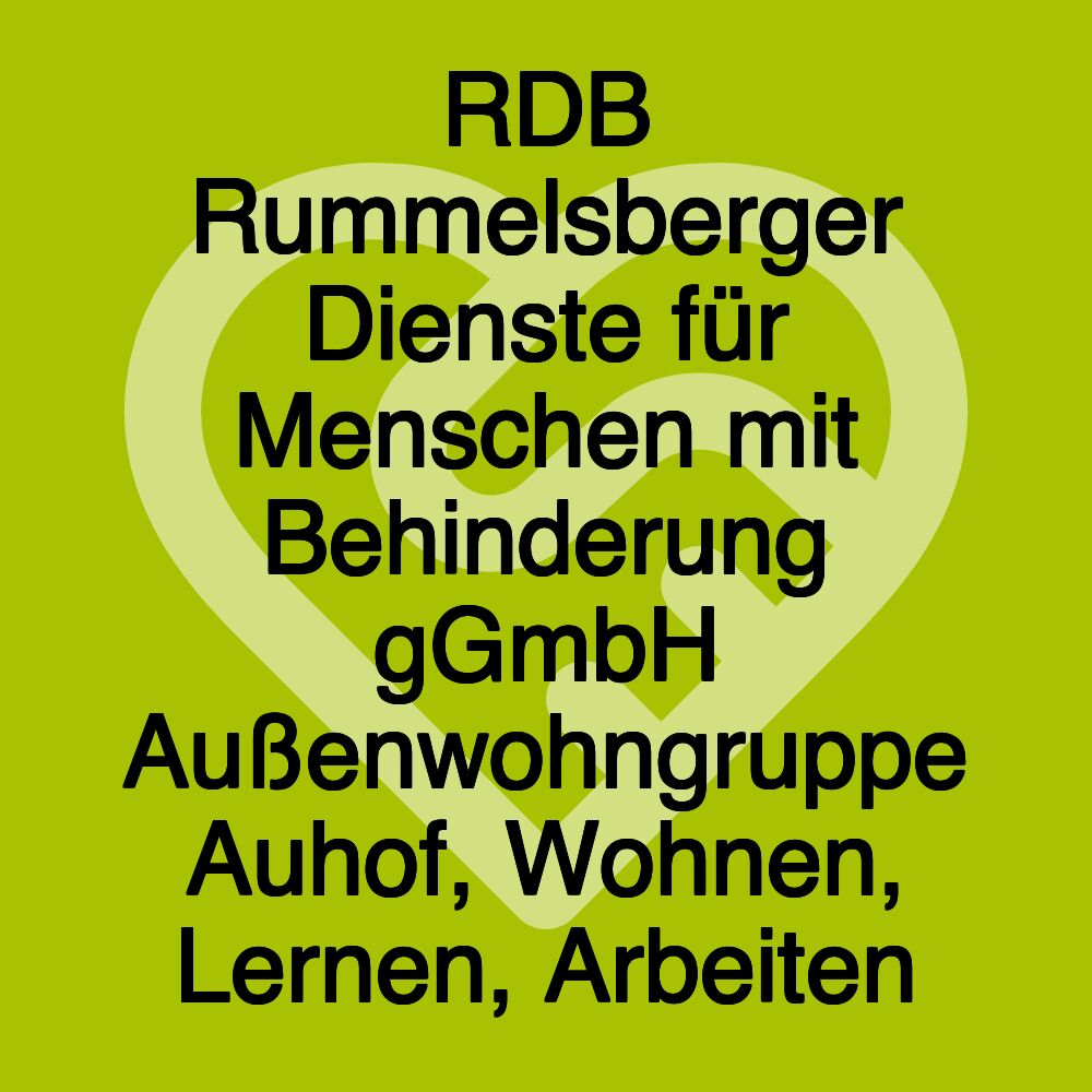 RDB Rummelsberger Dienste für Menschen mit Behinderung gGmbH Außenwohngruppe Auhof, Wohnen, Lernen, Arbeiten