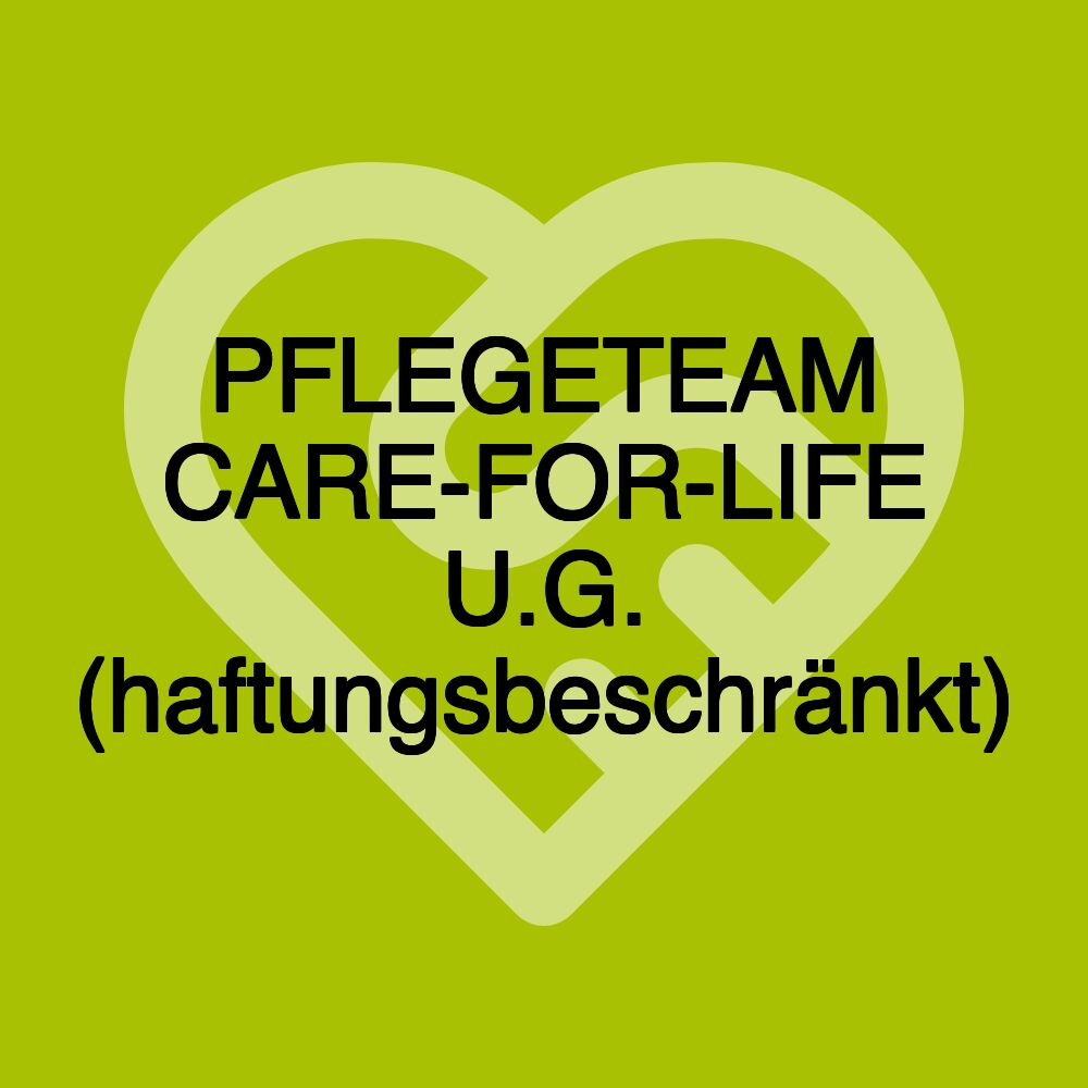 PFLEGETEAM CARE-FOR-LIFE U.G. (haftungsbeschränkt)