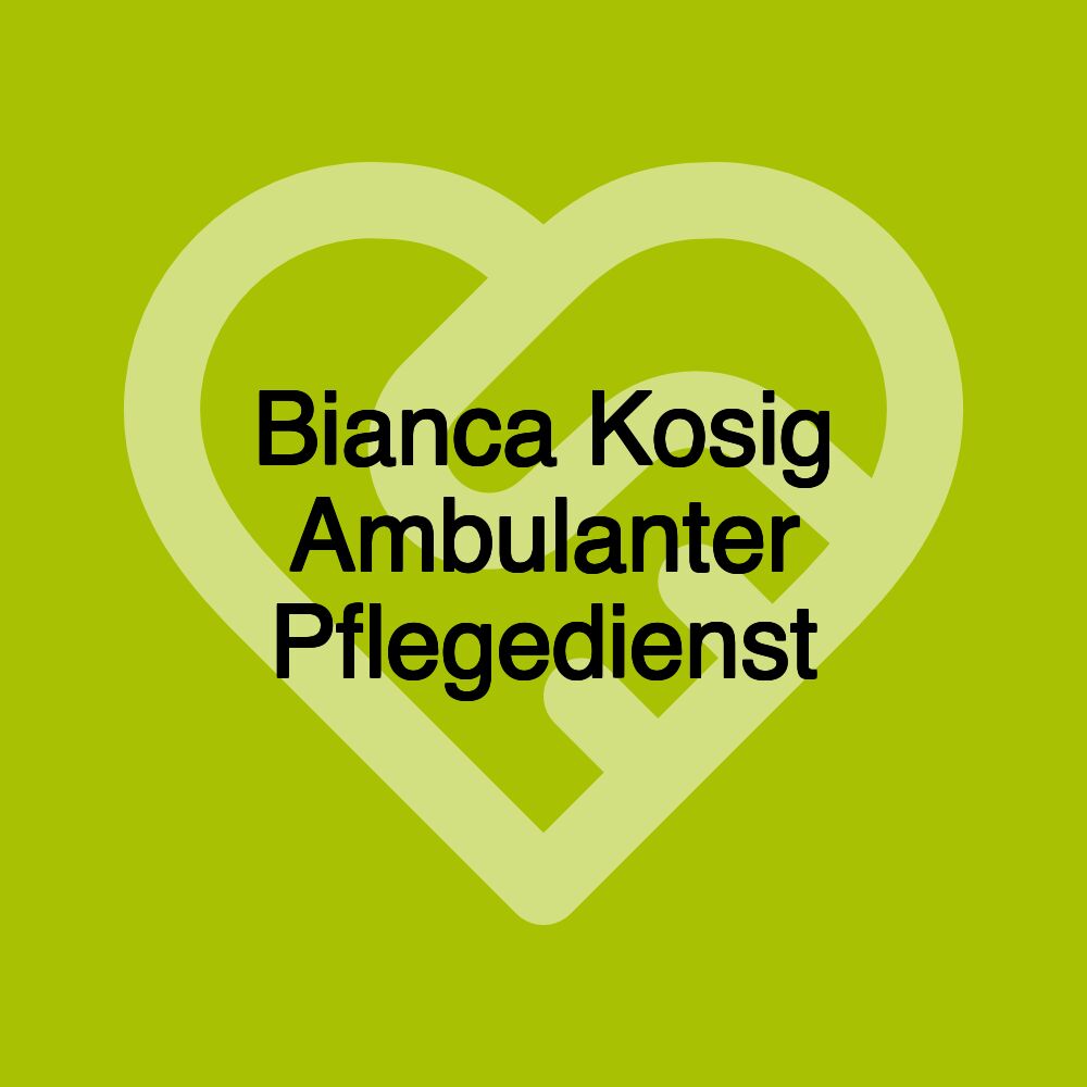 Bianca Kosig Ambulanter Pflegedienst