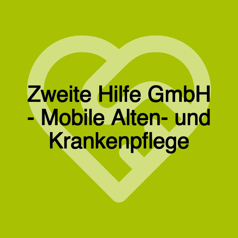 Zweite Hilfe GmbH - Mobile Alten- und Krankenpflege