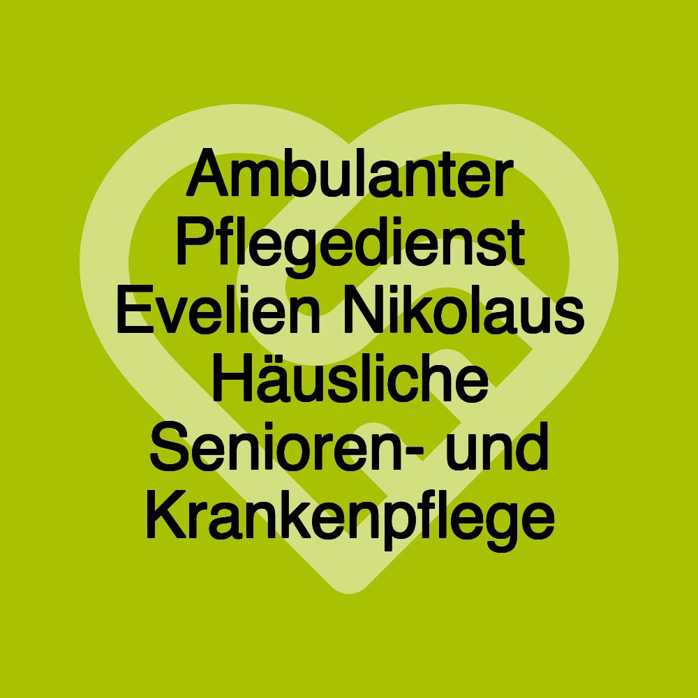 Ambulanter Pflegedienst Evelien Nikolaus Häusliche Senioren- und Krankenpflege