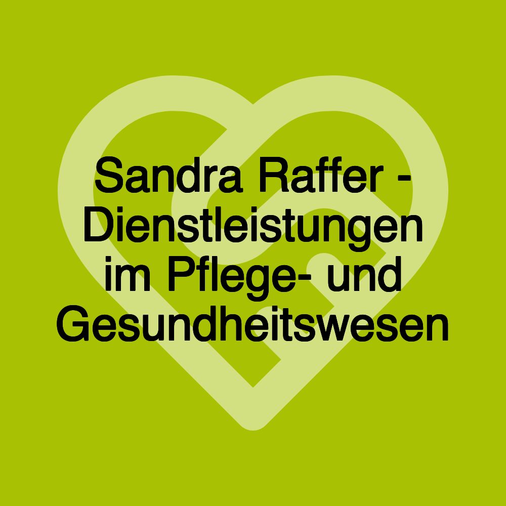 Sandra Raffer - Dienstleistungen im Pflege- und Gesundheitswesen