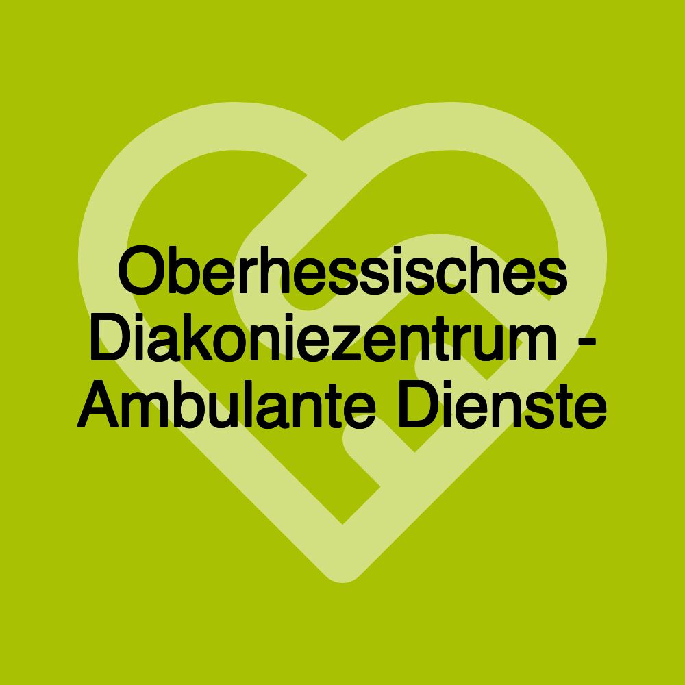 Oberhessisches Diakoniezentrum - Ambulante Dienste