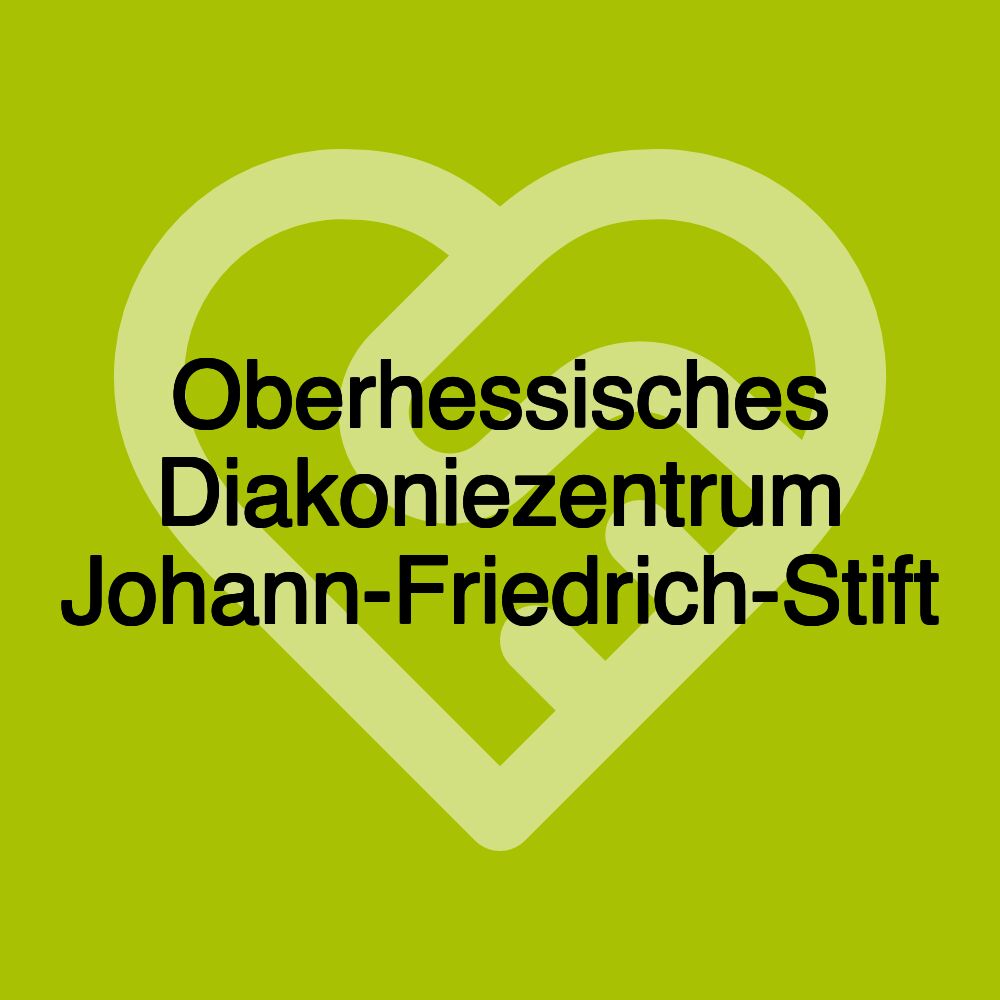Oberhessisches Diakoniezentrum Johann-Friedrich-Stift