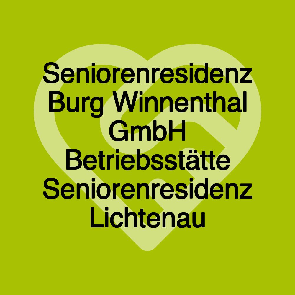 Seniorenresidenz Burg Winnenthal GmbH Betriebsstätte Seniorenresidenz Lichtenau