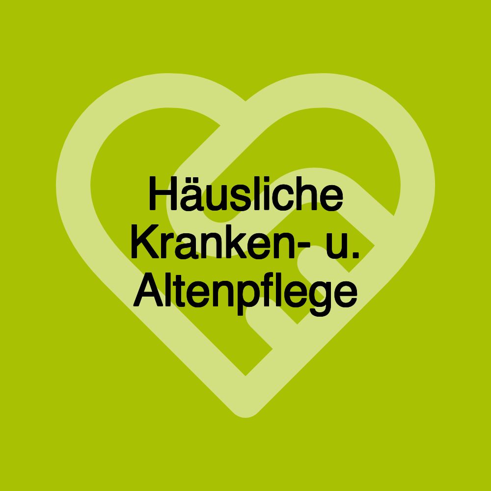 Häusliche Kranken- u. Altenpflege