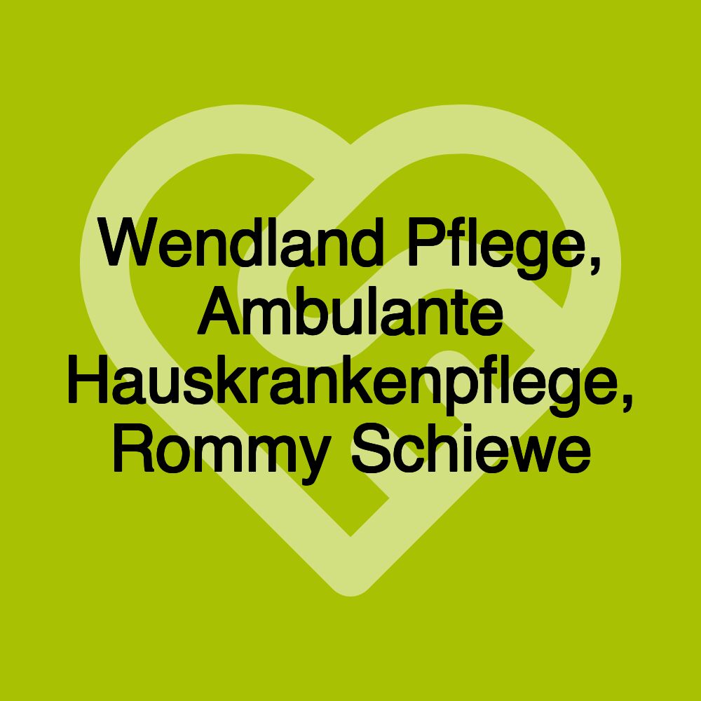Wendland Pflege, Ambulante Hauskrankenpflege, Rommy Schiewe