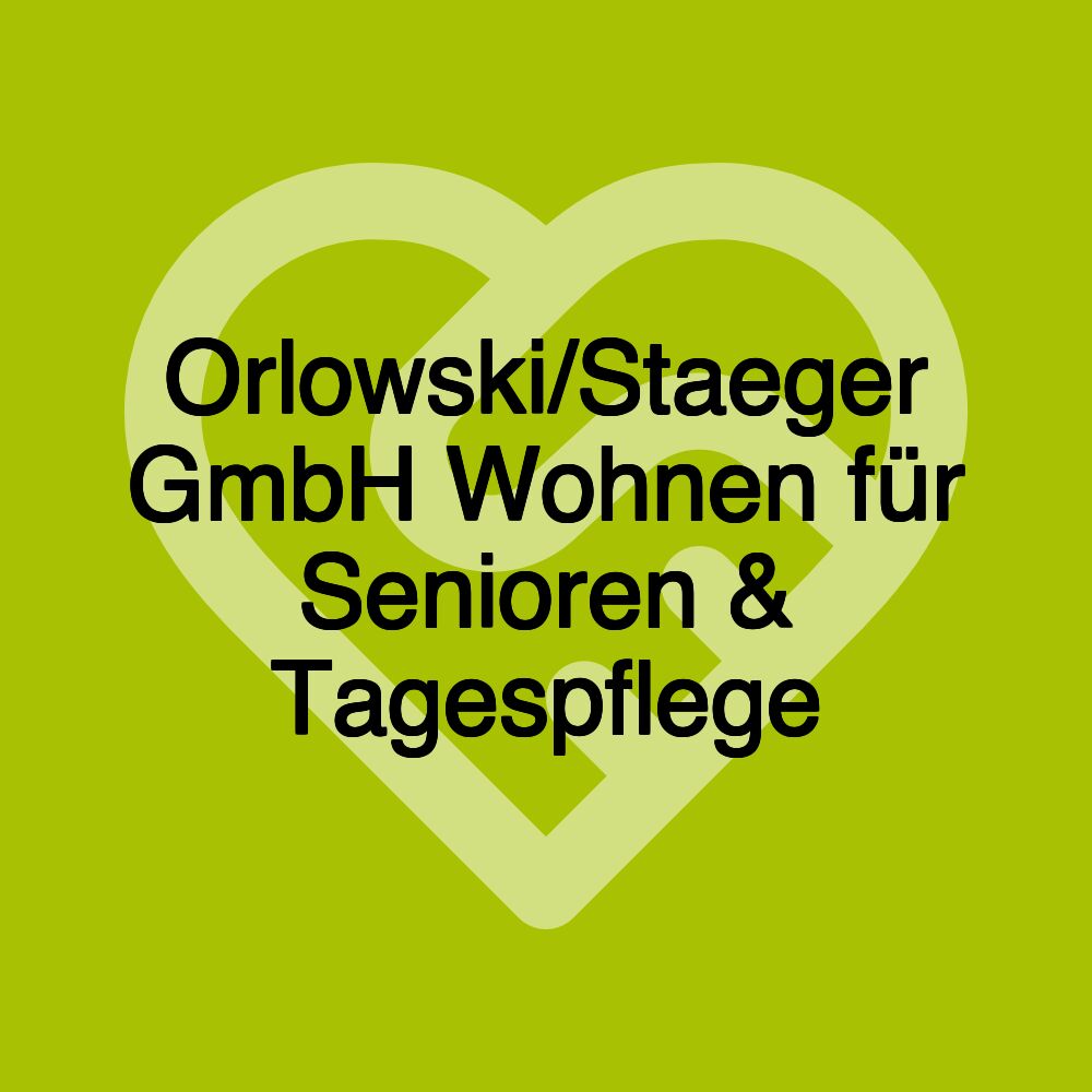Orlowski/Staeger GmbH Wohnen für Senioren & Tagespflege