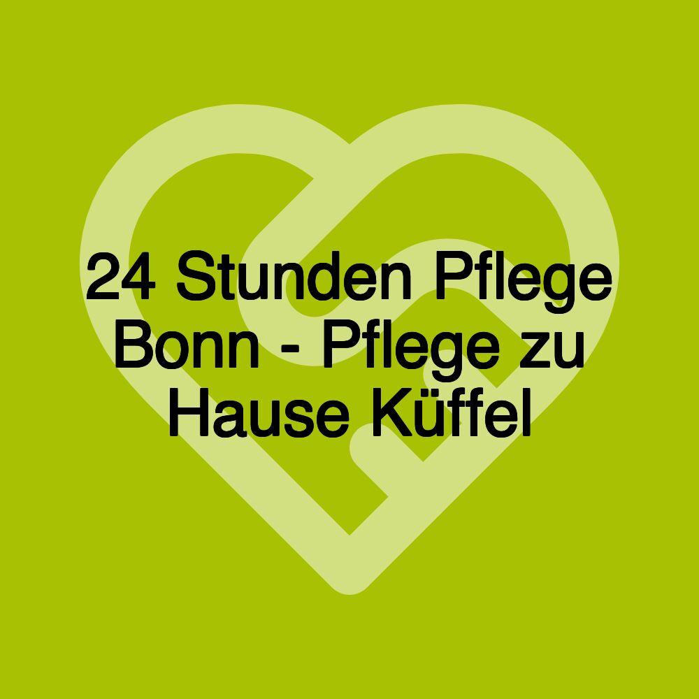 24 Stunden Pflege Bonn - Pflege zu Hause Küffel