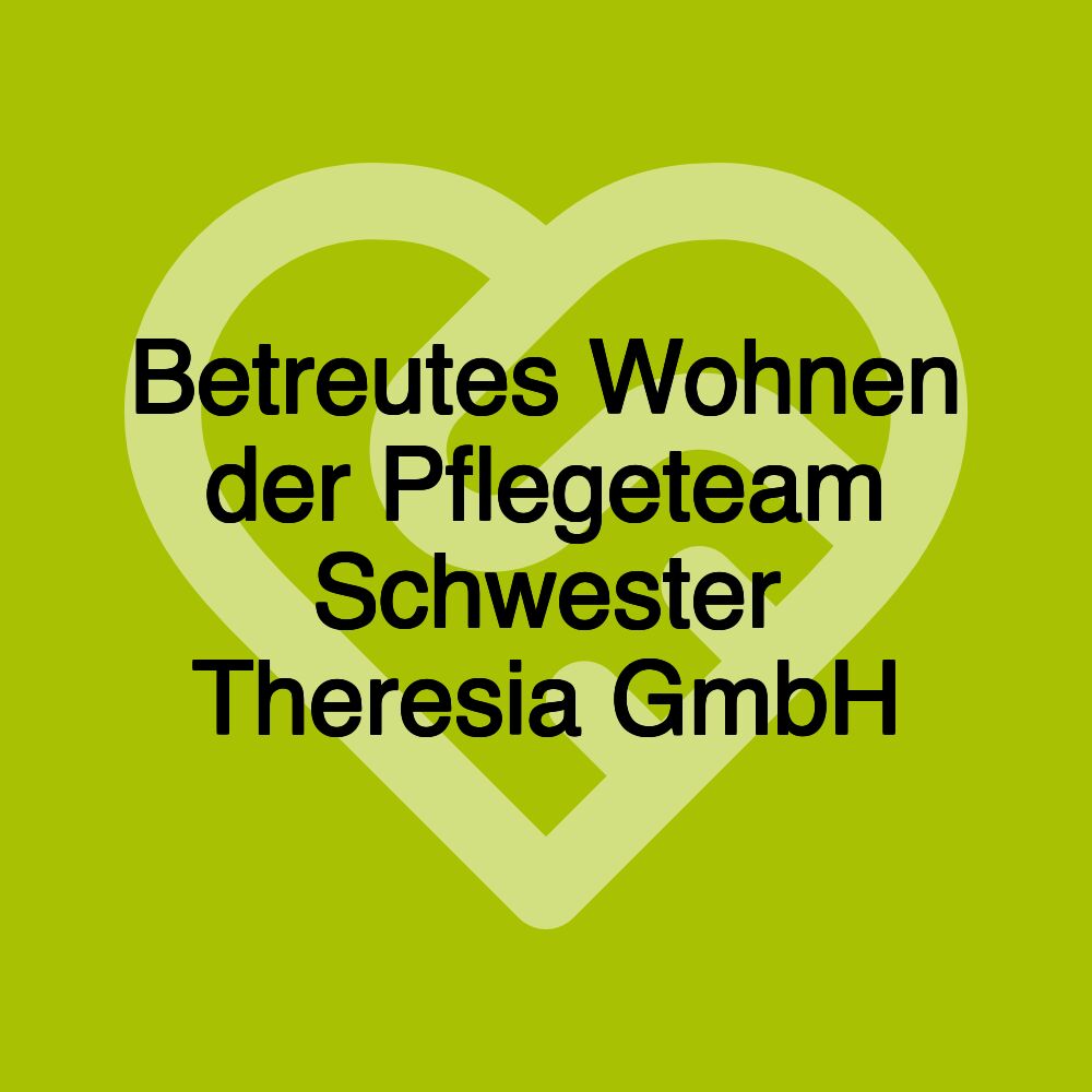 Betreutes Wohnen der Pflegeteam Schwester Theresia GmbH