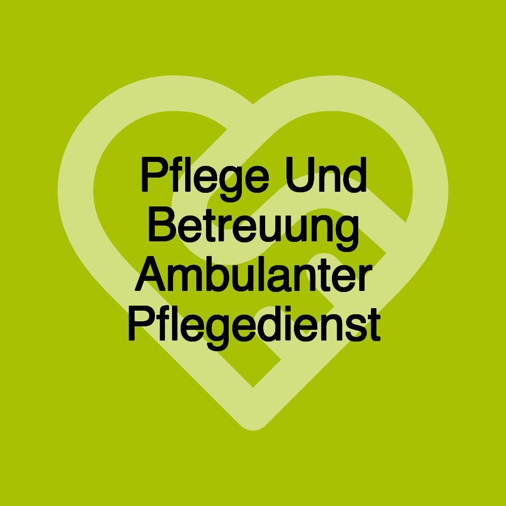 Pflege Und Betreuung Ambulanter Pflegedienst