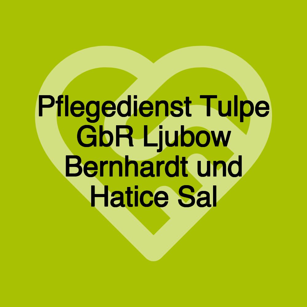 Pflegedienst Tulpe GbR Ljubow Bernhardt und Hatice Sal