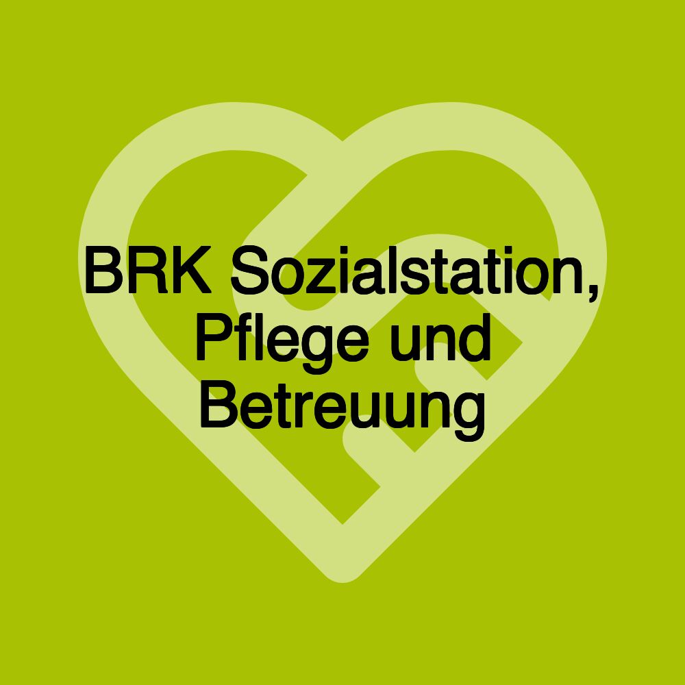 BRK Sozialstation, Pflege und Betreuung