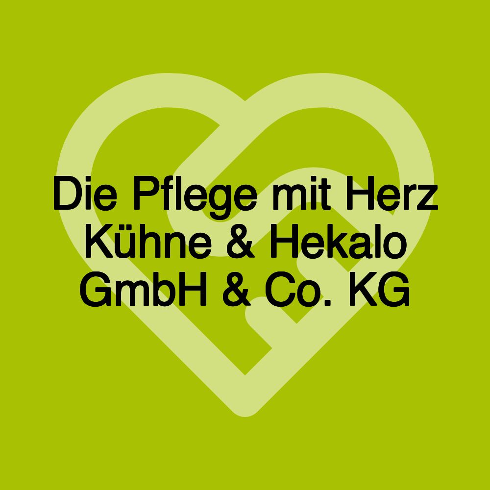 Die Pflege mit Herz Kühne & Hekalo GmbH & Co. KG