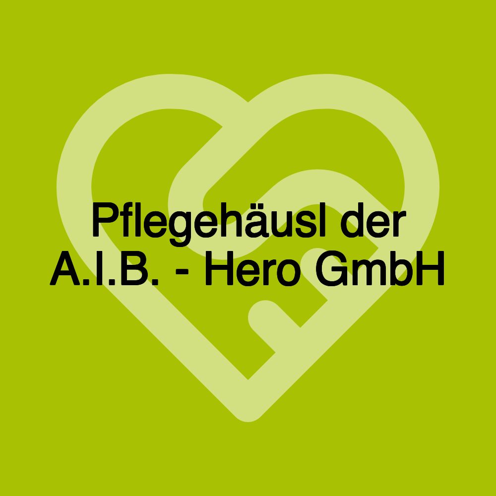 Pflegehäusl der A.I.B. - Hero GmbH