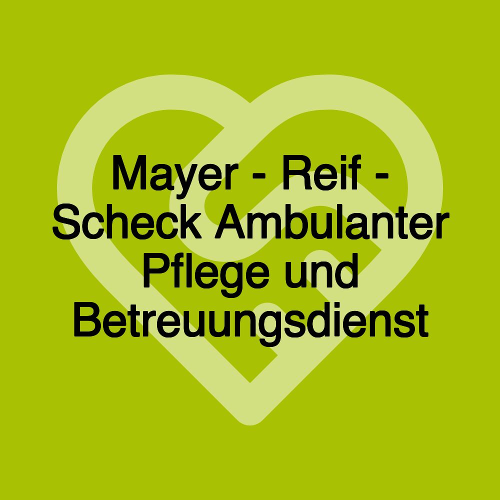 Mayer - Reif - Scheck Ambulanter Pflege und Betreuungsdienst