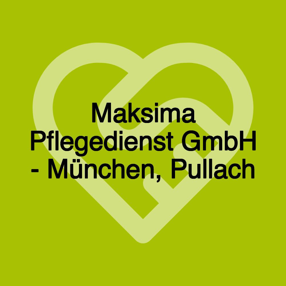 Maksima Pflegedienst GmbH - München, Pullach