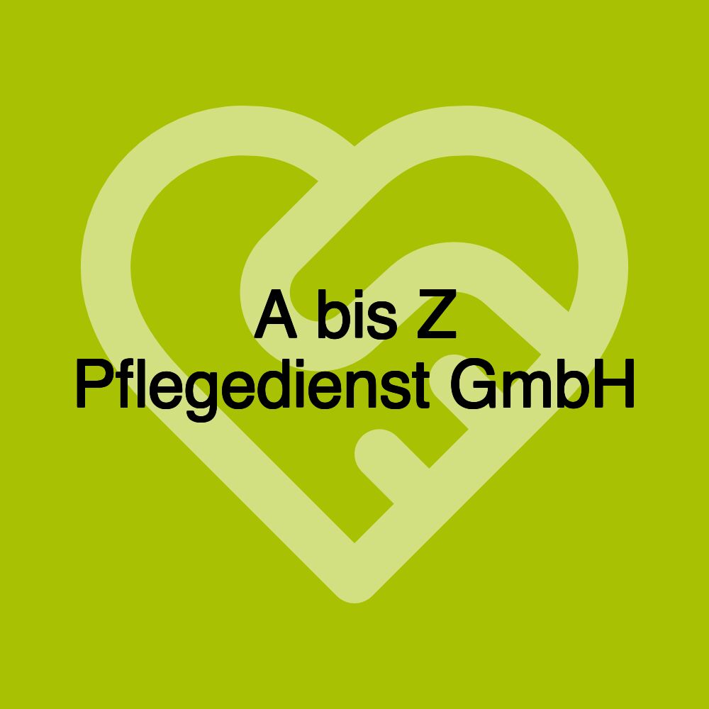 A bis Z Pflegedienst GmbH