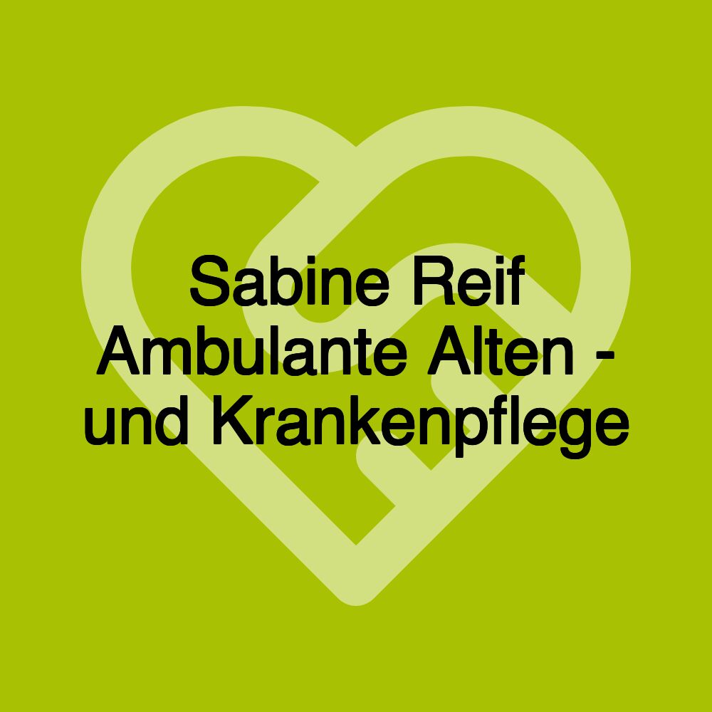 Sabine Reif Ambulante Alten - und Krankenpflege