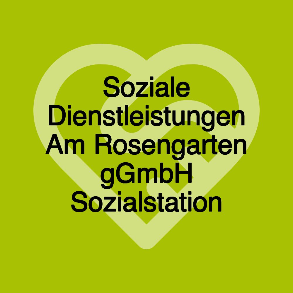 Soziale Dienstleistungen Am Rosengarten gGmbH Sozialstation