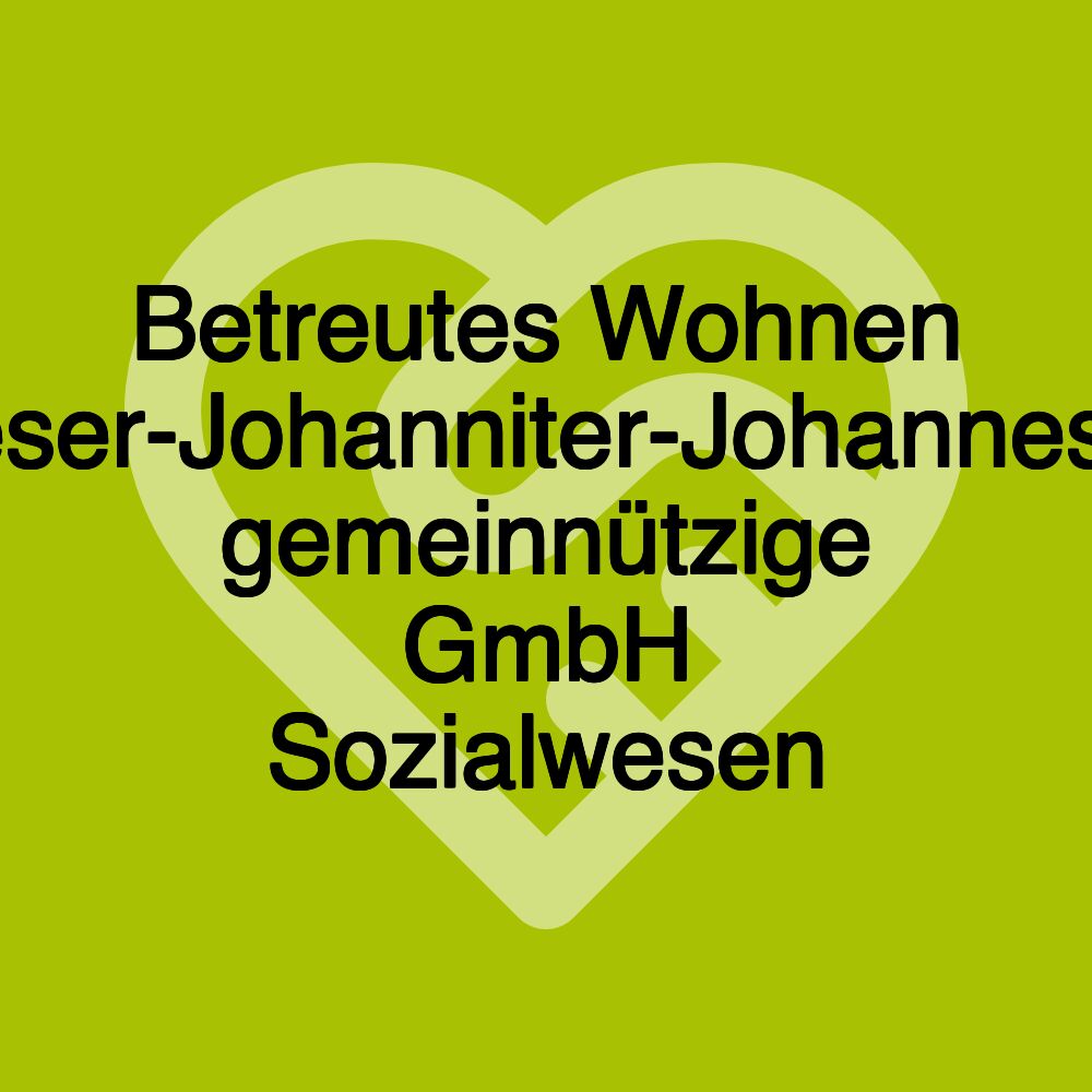 Betreutes Wohnen Malteser-Johanniter-Johanneshaus gemeinnützige GmbH Sozialwesen