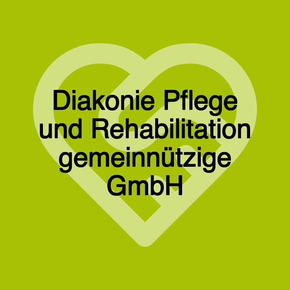 Diakonie Pflege und Rehabilitation gemeinnützige GmbH