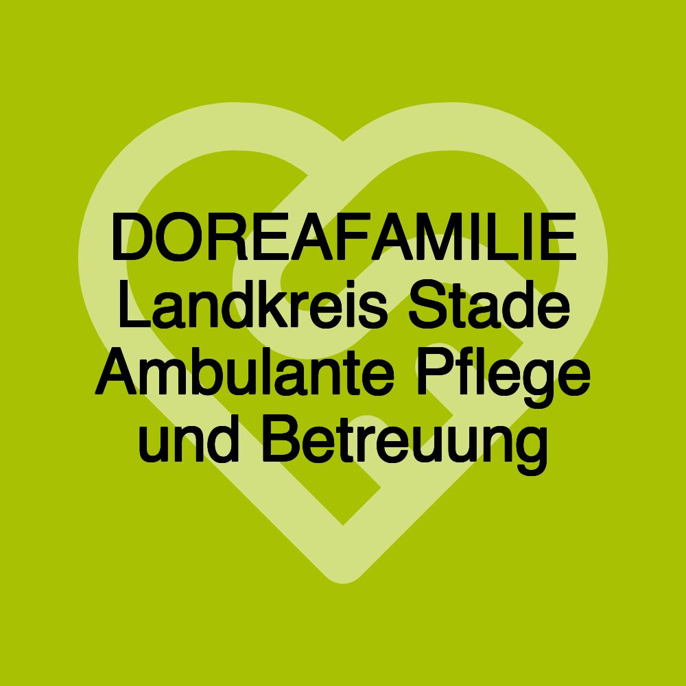 DOREAFAMILIE Landkreis Stade Ambulante Pflege und Betreuung