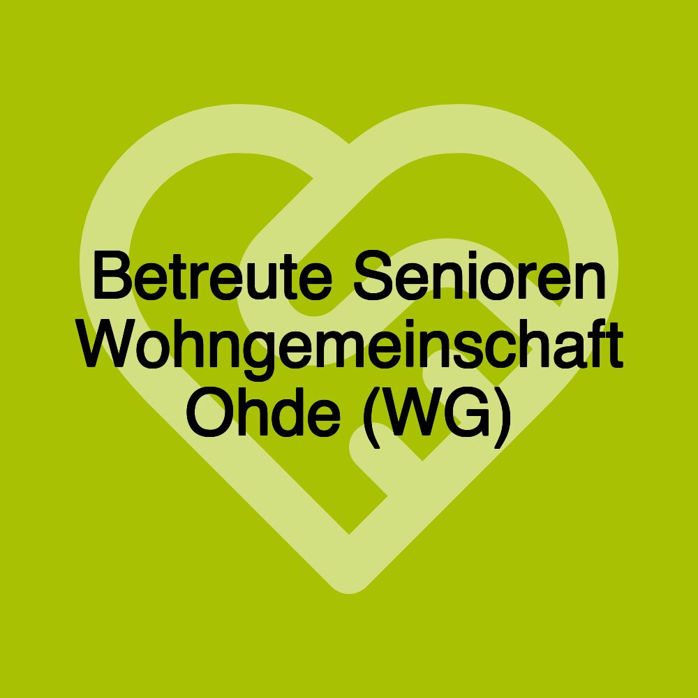 Betreute Senioren Wohngemeinschaft Ohde (WG)
