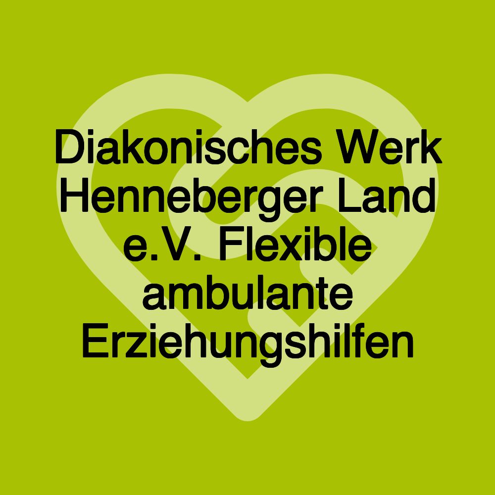 Diakonisches Werk Henneberger Land e.V. Flexible ambulante Erziehungshilfen