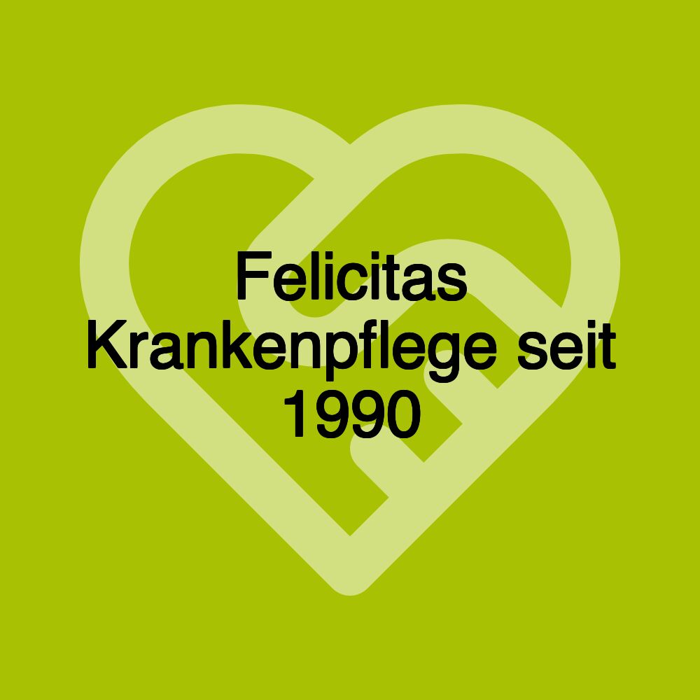 Felicitas Krankenpflege seit 1990