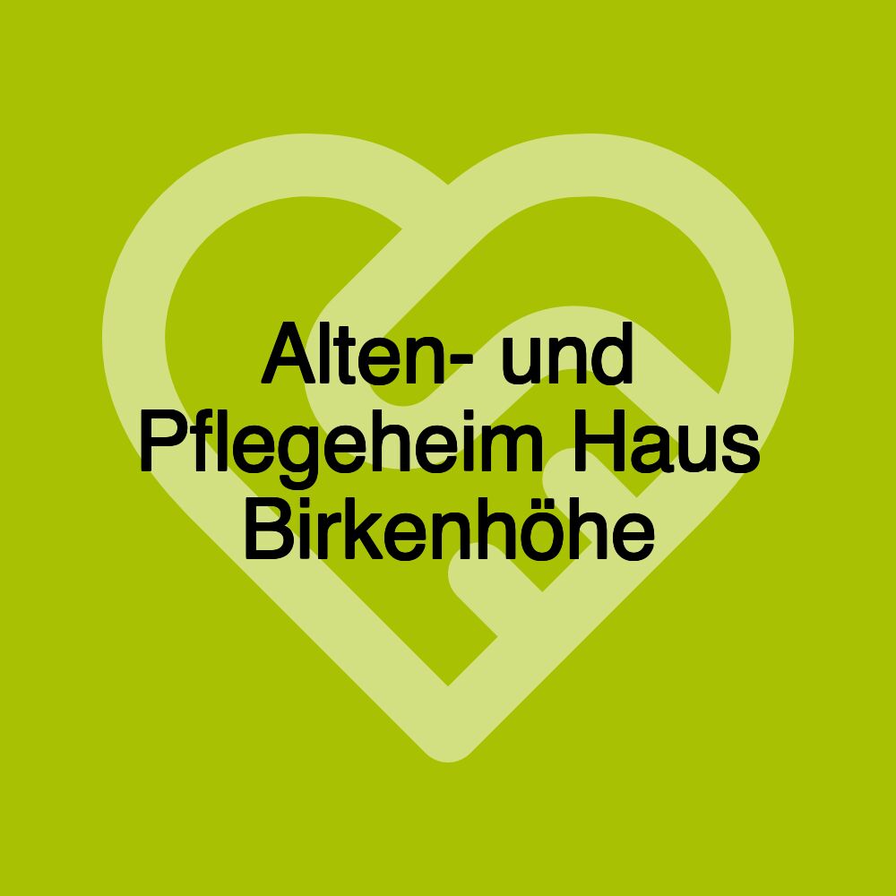 Alten- und Pflegeheim Haus Birkenhöhe