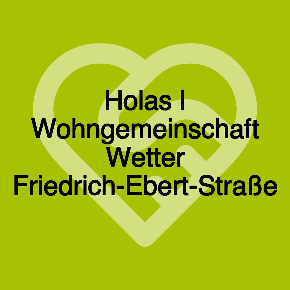 Holas | Wohngemeinschaft Wetter Friedrich-Ebert-Straße