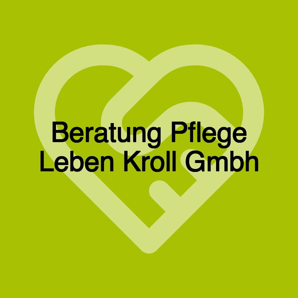 Beratung Pflege Leben Kroll Gmbh